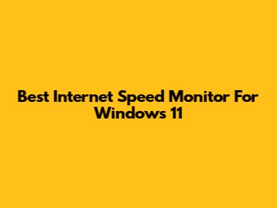 Best Internet Speed Monitor For Windows 11
