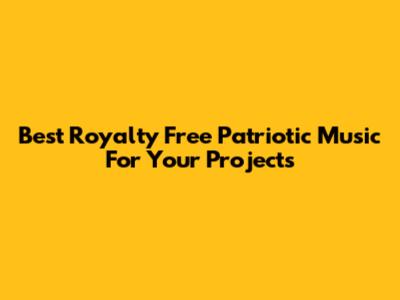 Best Royalty Free Patriotic Music For Your Projects