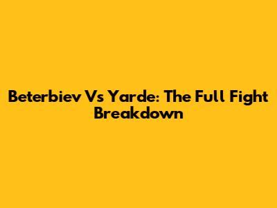 Beterbiev Vs Yarde: The Full Fight Breakdown