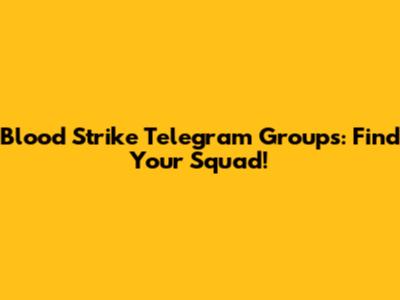 Blood Strike Telegram Groups: Find Your Squad!
