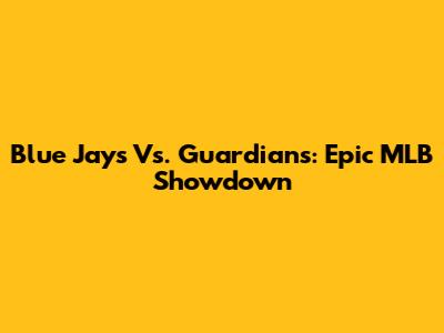 Blue Jays Vs. Guardians: Epic MLB Showdown