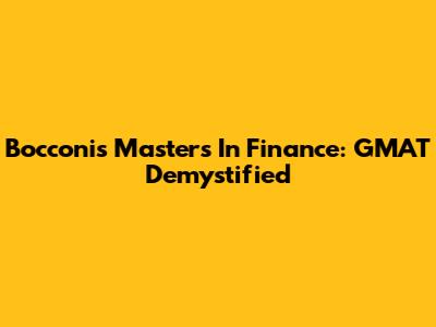 Bocconi's Masters In Finance: GMAT Demystified
