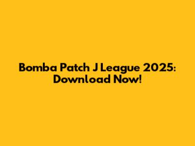 Bomba Patch J League 2025: Download Now!