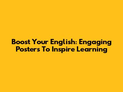 Boost Your English: Engaging Posters To Inspire Learning