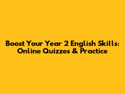 Boost Your Year 2 English Skills: Online Quizzes & Practice