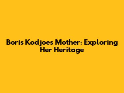 Boris Kodjoe's Mother: Exploring Her Heritage
