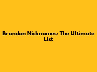 Brandon Nicknames: The Ultimate List
