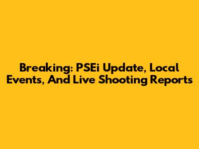Breaking: PSEi Update, Local Events, And Live Shooting Reports