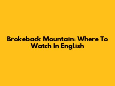 Brokeback Mountain: Where To Watch In English