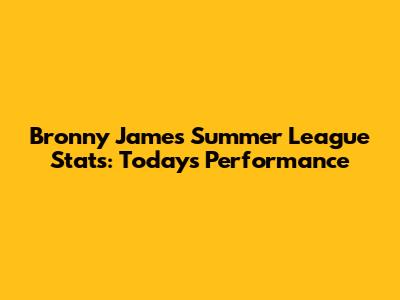 Bronny James Summer League Stats: Today's Performance
