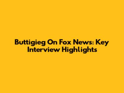 Buttigieg On Fox News: Key Interview Highlights