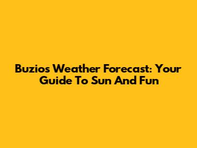 Buzios Weather Forecast: Your Guide To Sun And Fun