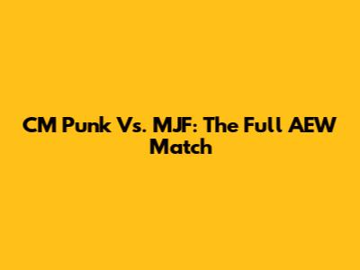 CM Punk Vs. MJF: The Full AEW Match