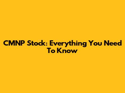 CMNP Stock: Everything You Need To Know