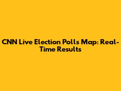 CNN Live Election Polls Map: Real-Time Results