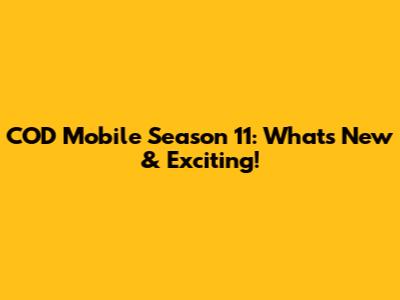 COD Mobile Season 11: What's New & Exciting!