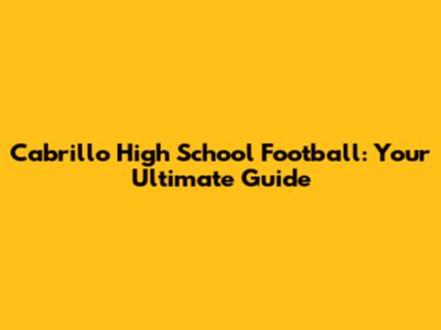 Cabrillo High School Football: Your Ultimate Guide