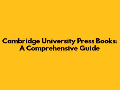 Cambridge University Press Books: A Comprehensive Guide