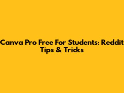 Canva Pro Free For Students: Reddit Tips & Tricks