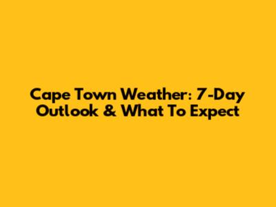 Cape Town Weather: 7-Day Outlook & What To Expect
