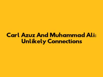 Carl Azuz And Muhammad Ali: Unlikely Connections