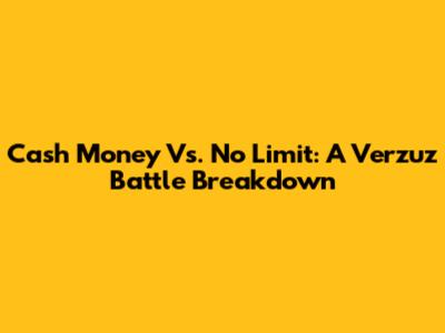 Cash Money Vs. No Limit: A Verzuz Battle Breakdown
