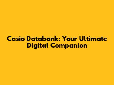 Casio Databank: Your Ultimate Digital Companion