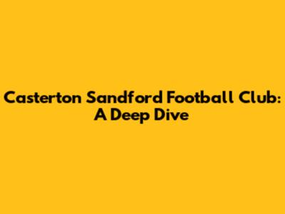Casterton Sandford Football Club: A Deep Dive