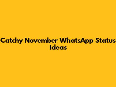 Catchy November WhatsApp Status Ideas