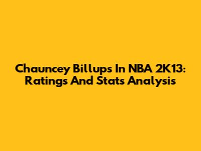Chauncey Billups In NBA 2K13: Ratings And Stats Analysis
