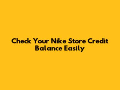 Check Your Nike Store Credit Balance Easily