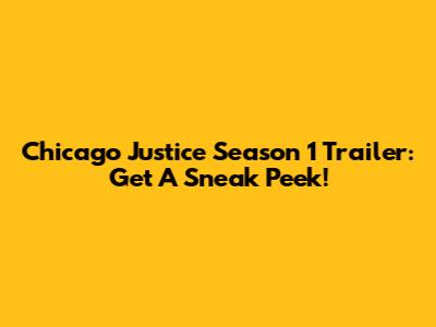 Chicago Justice Season 1 Trailer: Get A Sneak Peek!