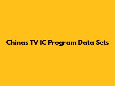 China's TV IC Program Data Sets