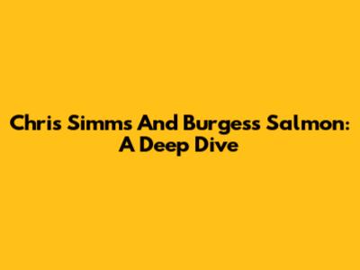 Chris Simms And Burgess Salmon: A Deep Dive