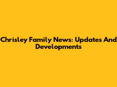 Chrisley Family News: Updates And Developments