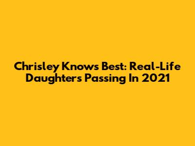 Chrisley Knows Best: Real-Life Daughter's Passing In 2021