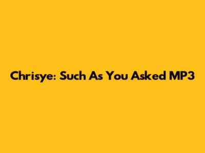 Chrisye: Such As You Asked MP3