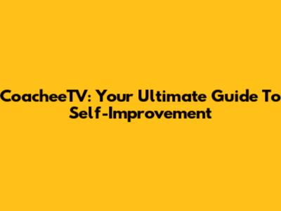 CoacheeTV: Your Ultimate Guide To Self-Improvement