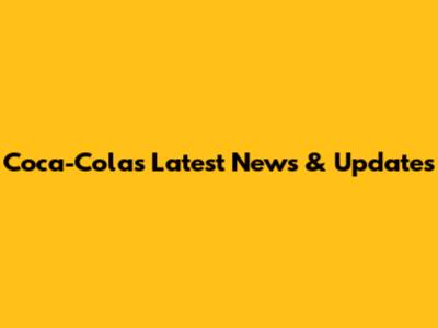 Coca-Cola's Latest News & Updates