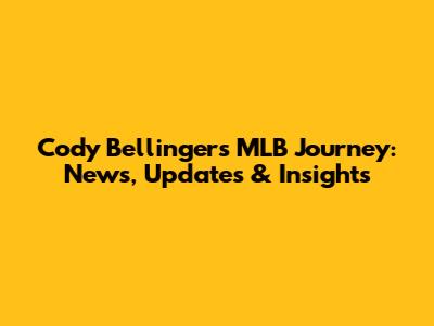 Cody Bellinger's MLB Journey: News, Updates & Insights