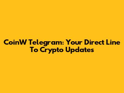 CoinW Telegram: Your Direct Line To Crypto Updates
