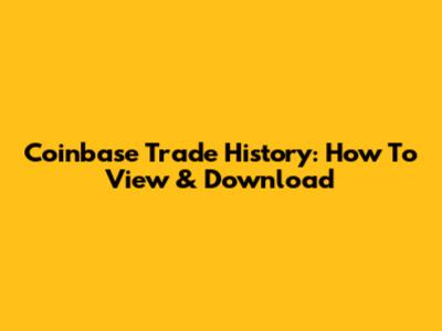 Coinbase Trade History: How To View & Download