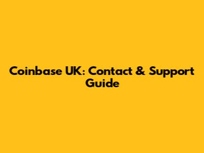 Coinbase UK: Contact & Support Guide