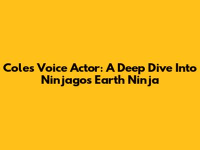 Cole's Voice Actor: A Deep Dive Into Ninjago's Earth Ninja