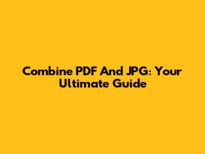 Combine PDF And JPG: Your Ultimate Guide