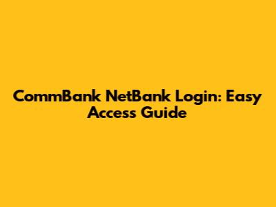 CommBank NetBank Login: Easy Access Guide