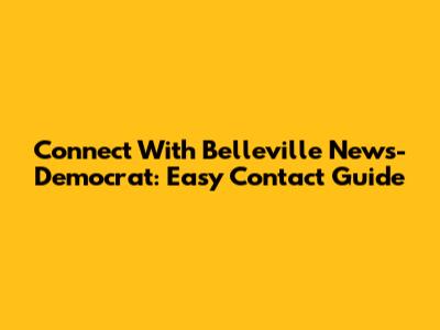 Connect With Belleville News-Democrat: Easy Contact Guide