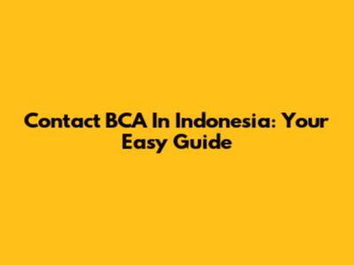 Contact BCA In Indonesia: Your Easy Guide