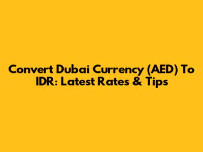 Convert Dubai Currency (AED) To IDR: Latest Rates & Tips