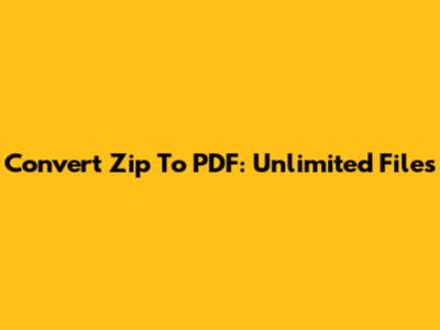 Convert Zip To PDF: Unlimited Files